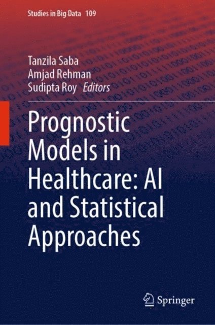 Sudipta Roy, Amjad Rehman, Tanzila Saba - Prognostic Models in Healthcare: AI and Statistical Approaches, E-bok