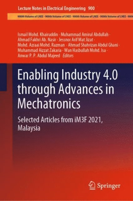 Anwar P. P. Abdul Majeed, Wan Hasbullah Mohd. Isa, Muhammad Aizzat Zakaria, Ahmad Shahrizan Abdul Ghani, Mohd. Azraai Mohd. Razman, Jessnor Arif Mat Jizat, Ahmad Fakhri Ab. Nasir, Muhammad Amirul Abdullah, Ismail Mohd. Khairuddin - Enabling Industry 4.0 through Advances in Mechatronics, E-bok