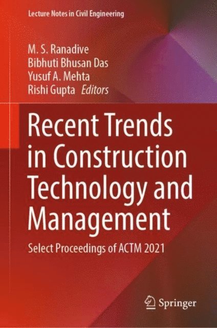 Rishi Gupta, Yusuf A. Mehta, Bibhuti Bhusan Das, M. S. Ranadive - Recent Trends in Construction Technology and Management, E-bok