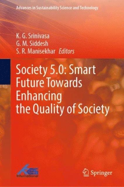 S. R. Manisekhar, G. M. Siddesh, K. G. Srinivasa - Society 5.0: Smart Future Towards Enhancing the Quality of Society, E-bok