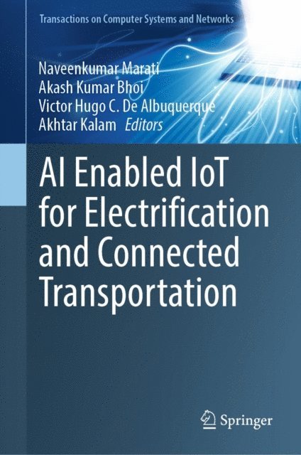 Akhtar Kalam, Victor Hugo C. De Albuquerque, Akash Kumar Bhoi, Naveenkumar Marati - AI Enabled IoT for Electrification and Connected Transportation, E-bok