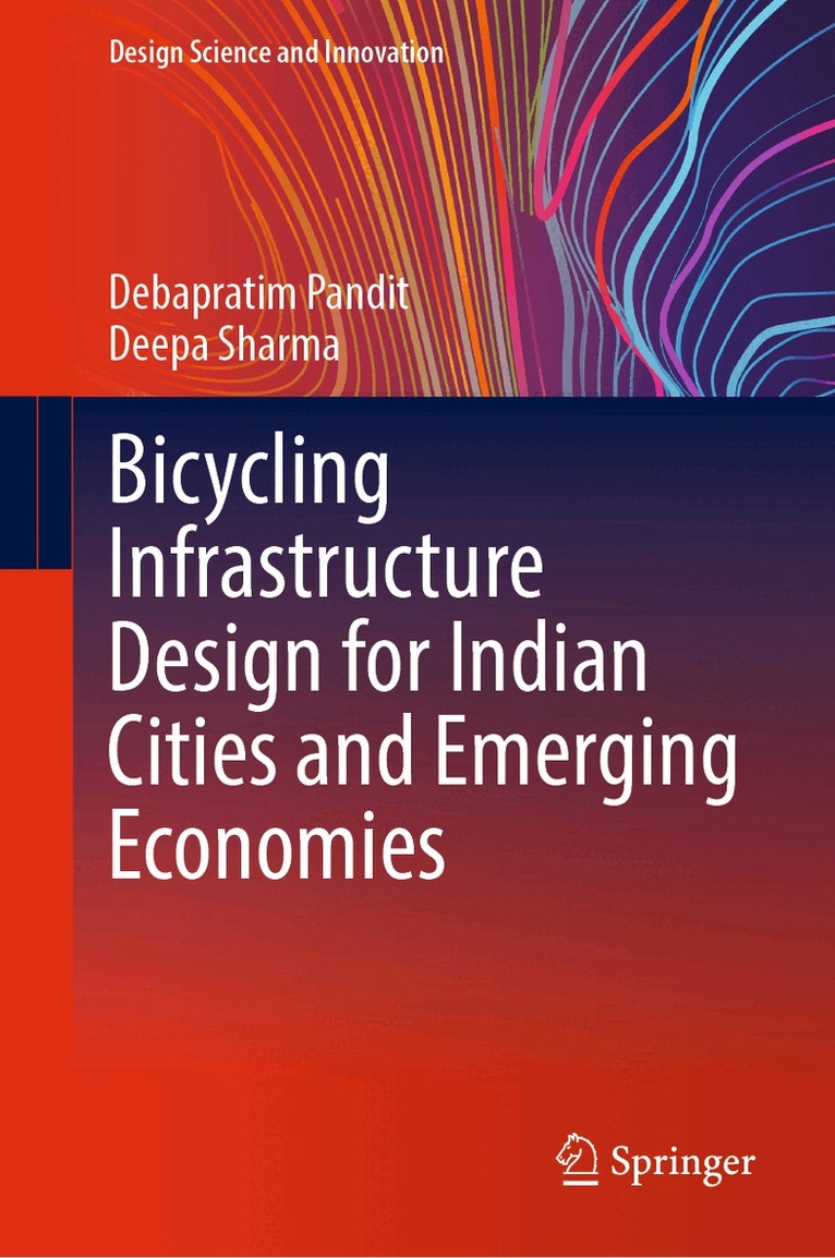 Debapratim Pandit, Deepa Sharma - Bicycling Infrastructure Design for Indian Cities and Emerging Economies, Inbunden