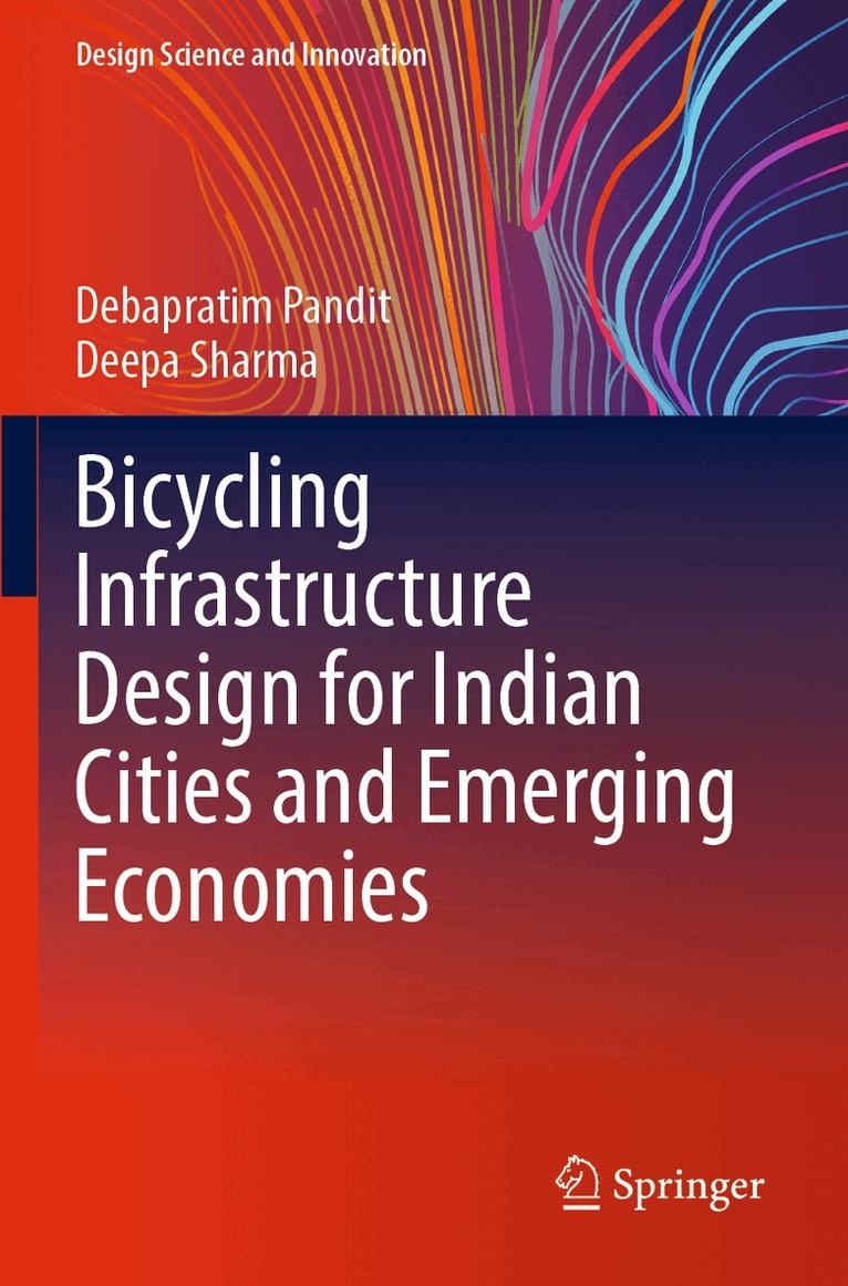 Debapratim Pandit, Deepa Sharma - Bicycling Infrastructure Design for Indian Cities and Emerging Economies, Häftad