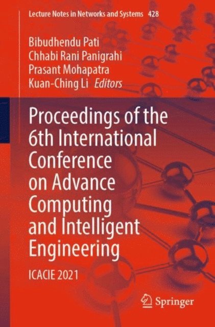 Kuan-Ching Li, Prasant Mohapatra, Chhabi Rani Panigrahi, Bibudhendu Pati - Proceedings of the 6th International Conference on Advance Computing and Intelligent Engineering, E-bok