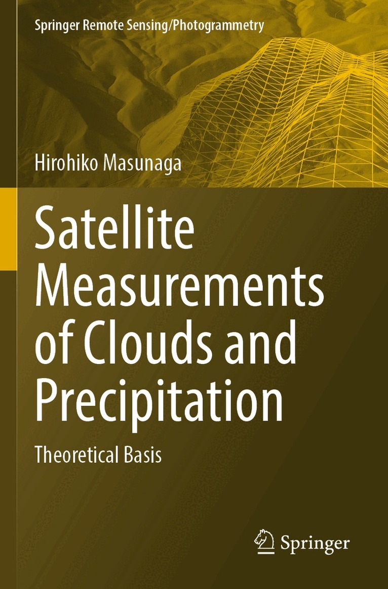 Hirohiko Masunaga - Satellite Measurements of Clouds and Precipitation, Häftad