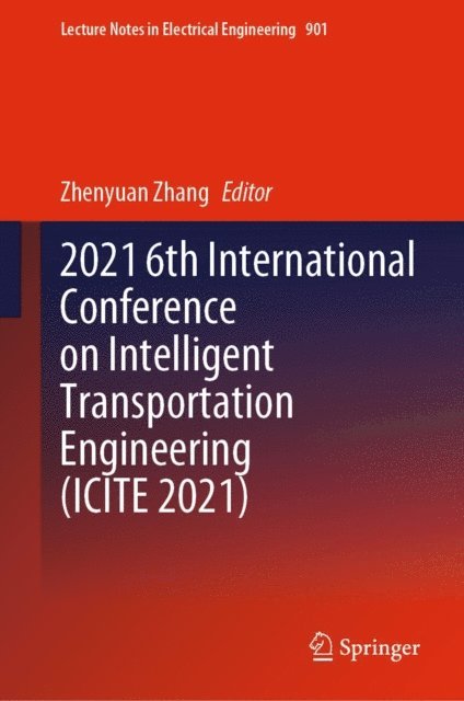 Zhenyuan Zhang - 2021 6th International Conference on Intelligent Transportation Engineering (ICITE 2021), E-bok