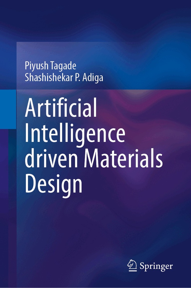 Piyush Tagade, Shashishekar P. Adiga - Artificial Intelligence driven Materials Design, Inbunden. Tillgänglighet: Kommande