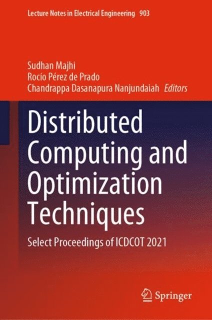 Chandrappa Dasanapura Nanjundaiah, Rocio Perez de Prado, Sudhan Majhi - Distributed Computing and Optimization Techniques, E-bok