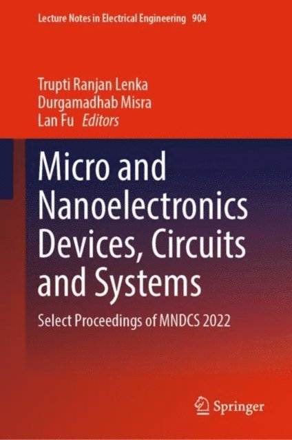 Lan Fu, Durgamadhab Misra, Trupti Ranjan Lenka - Micro and Nanoelectronics Devices, Circuits and Systems, E-bok