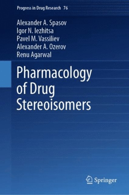 Renu Agarwal, Alexander A. Ozerov, Pavel M. Vassiliev, Igor N. Iezhitsa, Alexander A. Spasov - Pharmacology of Drug Stereoisomers, E-bok