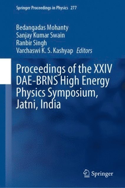 Varchaswi K. S. Kashyap, Ranbir Singh, Sanjay Kumar Swain, Bedangadas Mohanty - Proceedings of the XXIV DAE-BRNS High Energy Physics Symposium, Jatni, India, E-bok
