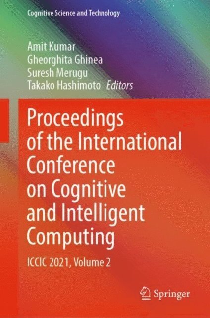 Takako Hashimoto, Suresh Merugu, Gheorghita Ghinea, Amit Kumar - Proceedings of the International Conference on Cognitive and Intelligent Computing, E-bok