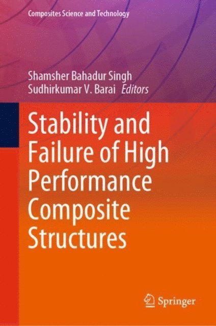 Sudhirkumar V. Barai, Shamsher Bahadur Singh - Stability and Failure of High Performance Composite Structures, E-bok