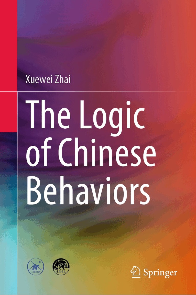 Xuewei Zhai - Logic of Chinese Behaviors, Inbunden