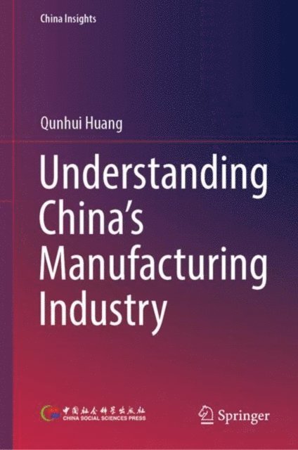 Qunhui Huang - Understanding China's Manufacturing Industry, E-bok