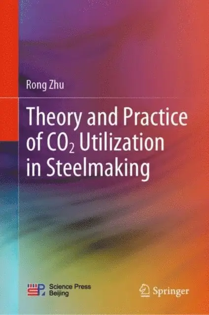 Rong Zhu - Theory and Practice of CO2 Utilization in Steelmaking, E-bok. Tillgänglighet: Lägg i varukorg