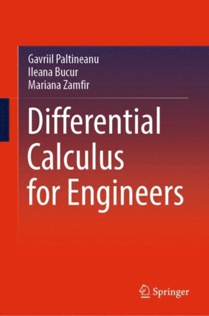 Mariana Zamfir, Ileana Bucur, Gavriil Paltineanu - Differential Calculus for Engineers, E-bok