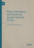 Work, Inheritance, and Deserts in Joseph Conrads Fiction