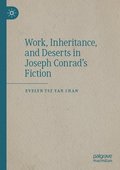 Work, Inheritance, and Deserts in Joseph Conrads Fiction