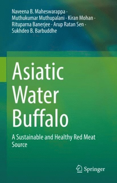 Sukhdeo B. Barbuddhe, Arup Ratan Sen, Rituparna Banerjee, Kiran Mohan, Muthukumar Muthupalani, Naveena B. Maheswarappa - Asiatic Water Buffalo, E-bok