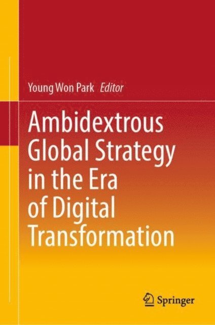 Young Won Park - Ambidextrous Global Strategy in the Era of Digital Transformation, E-bok