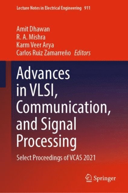 Carlos Ruiz Zamarreno, Karm Veer Arya, R. A. Mishra, Amit Dhawan - Advances in VLSI, Communication, and Signal Processing, E-bok