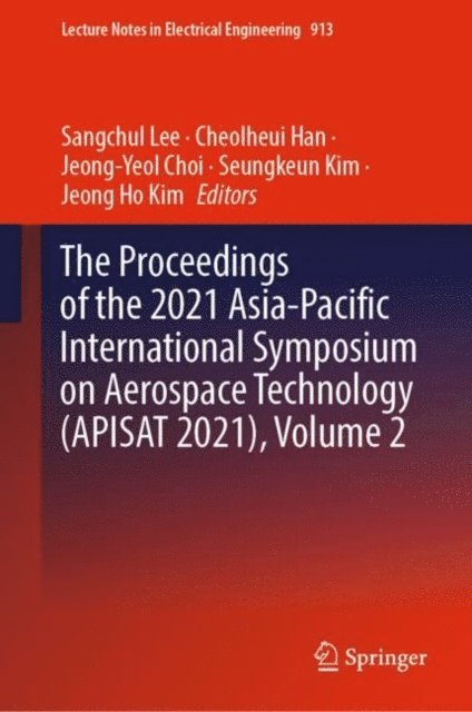 Jeong Ho Kim, Seungkeun Kim, Jeong-Yeol Choi, Cheolheui Han, Sangchul Lee - Proceedings of the 2021 Asia-Pacific International Symposium on Aerospace Technology (APISAT 2021), Volume 2, E-bok