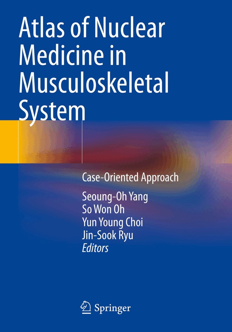 Seoung-Oh Yang, So Won Oh, Yun Young Choi, Jin-Sook Ryu - Atlas of Nuclear Medicine in Musculoskeletal System, Häftad