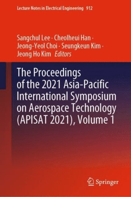 Jeong Ho Kim, Seungkeun Kim, Jeong-Yeol Choi, Cheolheui Han, Sangchul Lee - Proceedings of the 2021 Asia-Pacific International Symposium on Aerospace Technology (APISAT 2021), Volume 1, E-bok