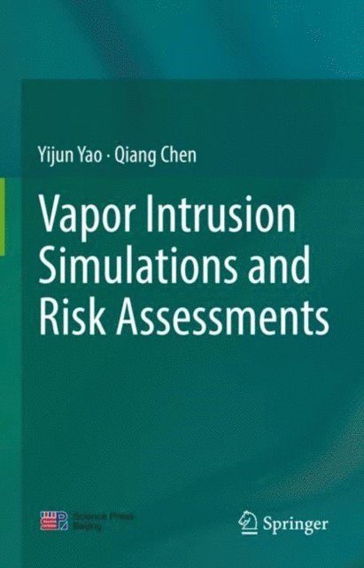 Qiang Chen, Yijun Yao - Vapor Intrusion Simulations and Risk Assessments, E-bok