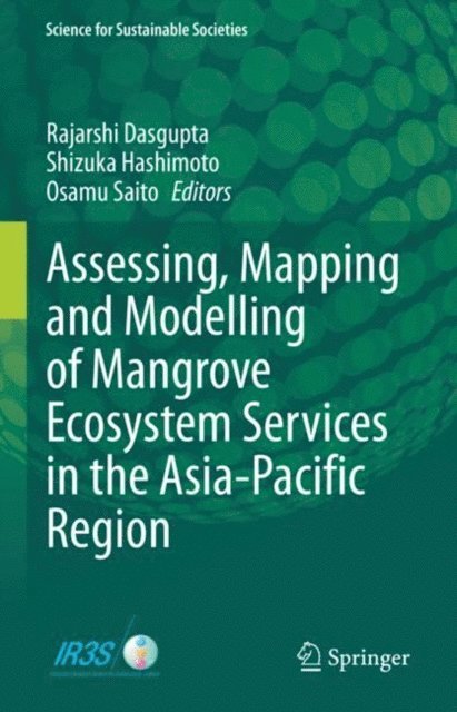 Osamu Saito, Shizuka Hashimoto, Rajarshi Dasgupta - Assessing, Mapping and Modelling of Mangrove Ecosystem Services in the Asia-Pacific Region, E-bok