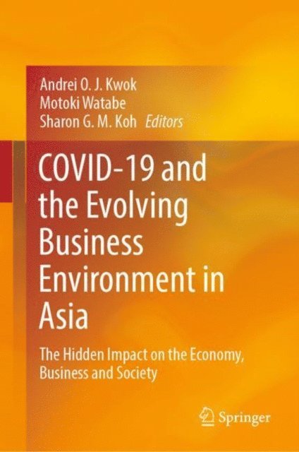 Sharon G.M. Koh, Motoki Watabe, Andrei O. J. Kwok - COVID-19 and the Evolving Business Environment in Asia, E-bok