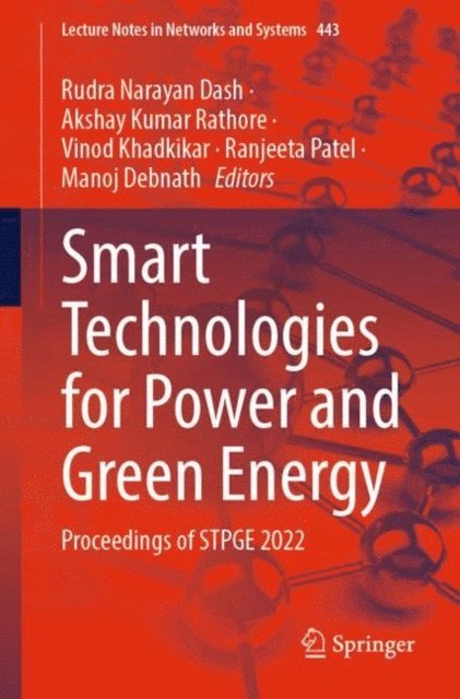 Manoj Debnath, Ranjeeta Patel, Vinod Khadkikar, Akshay Kumar Rathore, Rudra Narayan Dash - Smart Technologies for Power and Green Energy, E-bok