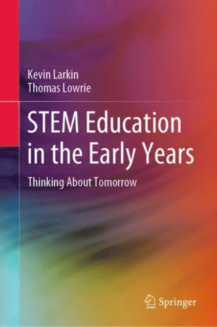 Thomas Lowrie, Kevin Larkin - STEM Education in the Early Years, E-bok