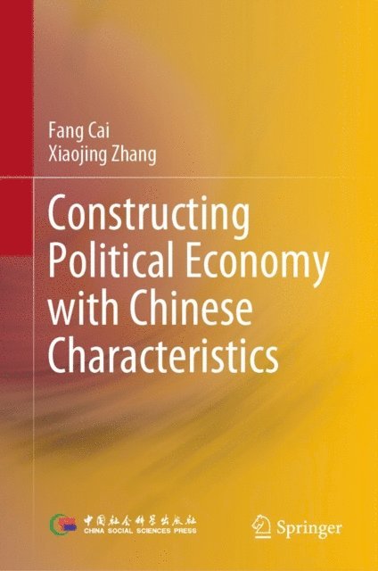 Xiaojing Zhang, Fang Cai - Constructing Political Economy with Chinese Characteristics, E-bok