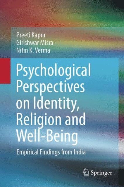 Nitin K. Verma, Girishwar Misra, Preeti Kapur - Psychological Perspectives on Identity, Religion and Well-Being, E-bok