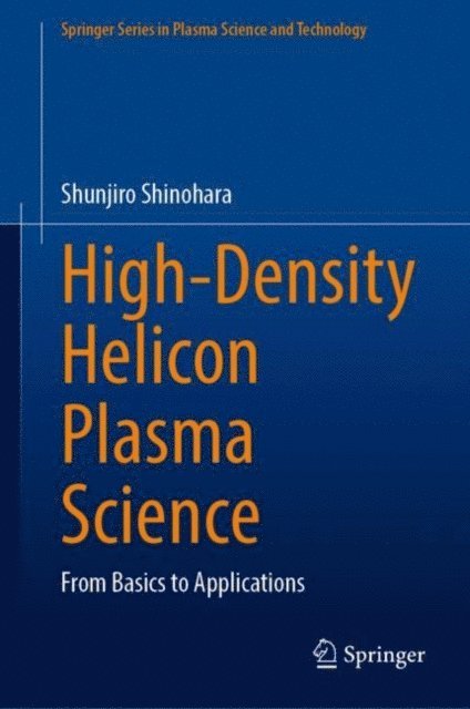 Shunjiro Shinohara - High-Density Helicon Plasma Science, E-bok