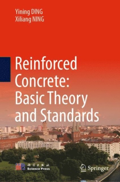 Xiliang NING, Yining DING - Reinforced Concrete: Basic Theory and Standards, E-bok