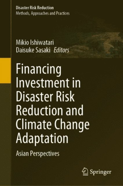 Daisuke Sasaki, Mikio Ishiwatari - Financing Investment in Disaster Risk Reduction and Climate Change Adaptation, E-bok