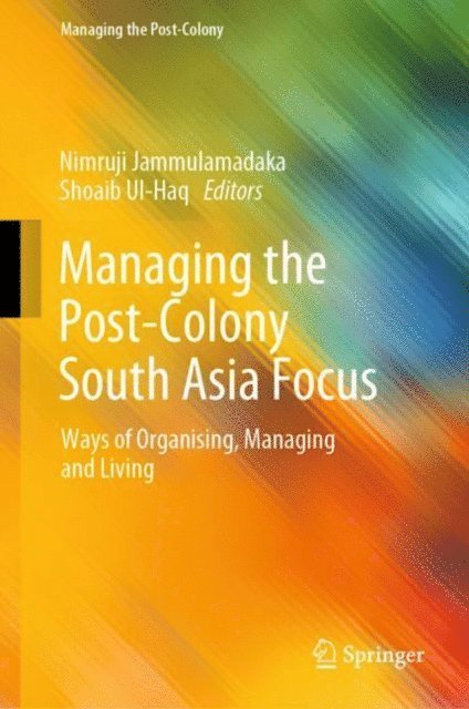 Shoaib Ul-Haq, Nimruji Jammulamadaka - Managing the Post-Colony South Asia Focus, E-bok