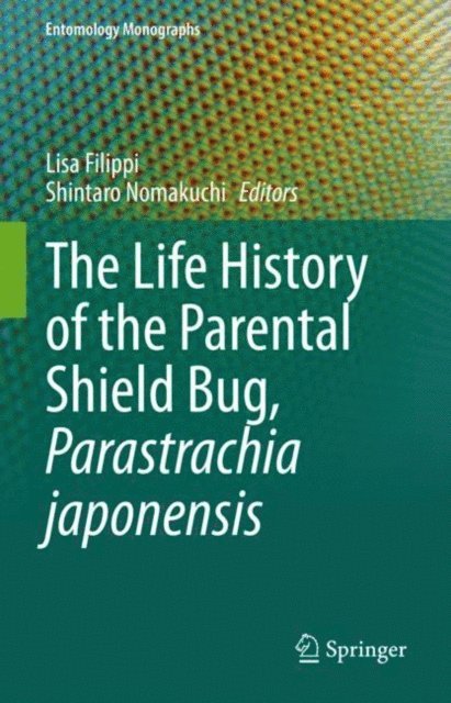 Shintaro Nomakuchi, Lisa Filippi - Life History of the Parental Shield Bug, Parastrachia japonensis, E-bok
