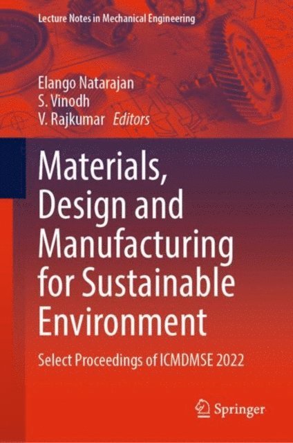 V. Rajkumar, S. Vinodh, Elango Natarajan - Materials, Design and Manufacturing for Sustainable Environment, E-bok