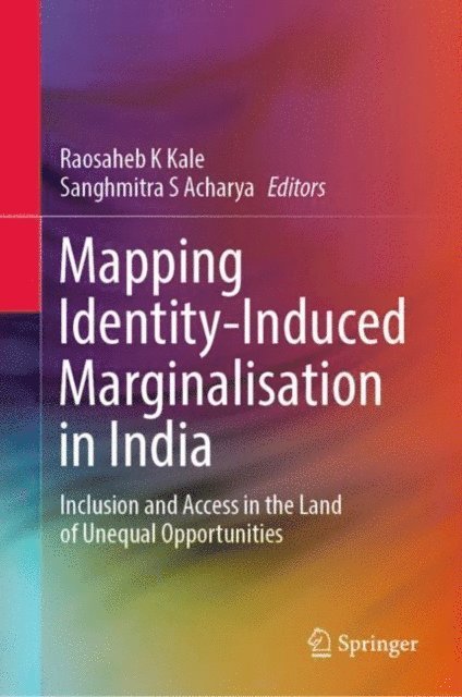 Sanghmitra S Acharya, Raosaheb K Kale - Mapping Identity-Induced Marginalisation in India, E-bok