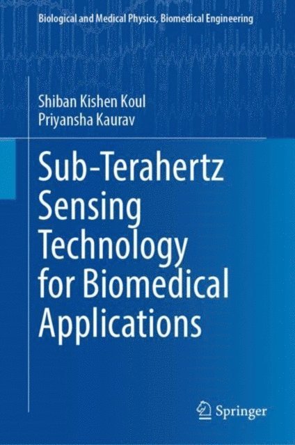 Priyansha Kaurav, Shiban Kishen Koul - Sub-Terahertz Sensing Technology for Biomedical Applications, E-bok