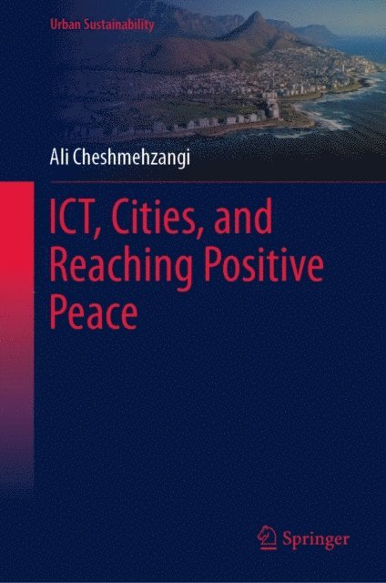 Ali Cheshmehzangi - ICT, Cities, and Reaching Positive Peace, E-bok