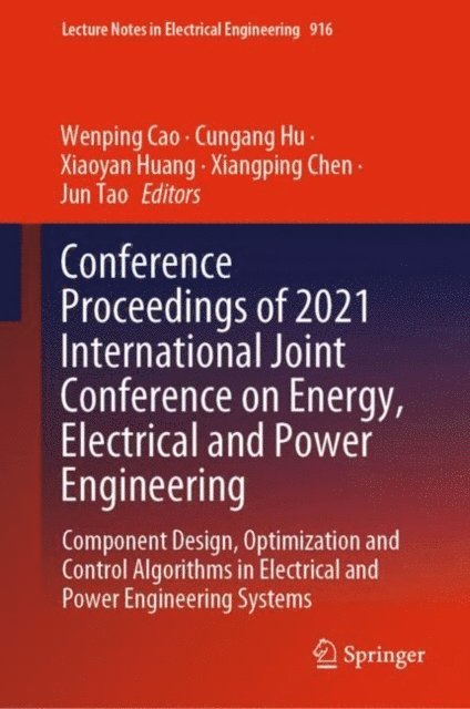 Jun Tao, Xiangping Chen, Xiaoyan Huang, Cungang Hu, Wenping Cao - Conference Proceedings of 2021 International Joint Conference on Energy, Electrical and Power Engineering, E-bok