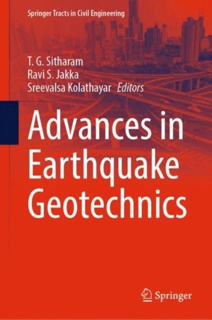 Sreevalsa Kolathayar, Ravi S. Jakka, T. G. Sitharam - Advances in Earthquake Geotechnics, E-bok