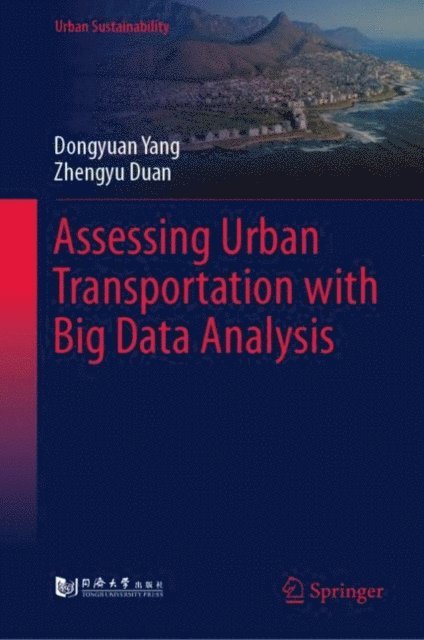 Zhengyu Duan, Dongyuan Yang - Assessing Urban Transportation with Big Data Analysis, E-bok