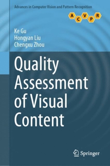 Chengxu Zhou, Hongyan Liu, Ke Gu - Quality Assessment of Visual Content, E-bok
