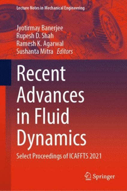Sushanta Mitra, Ramesh K. Agarwal, Rupesh D. Shah, Jyotirmay Banerjee - Recent Advances in Fluid Dynamics, E-bok